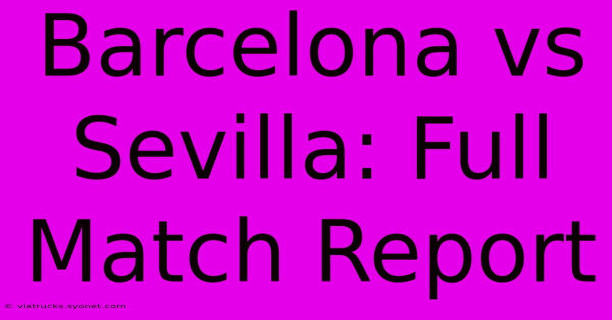 Barcelona Vs Sevilla: Full Match Report