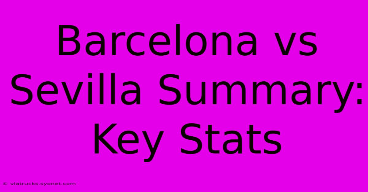 Barcelona Vs Sevilla Summary: Key Stats