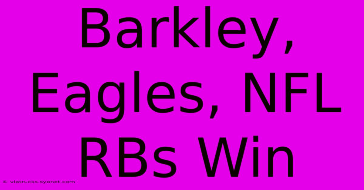 Barkley, Eagles, NFL RBs Win