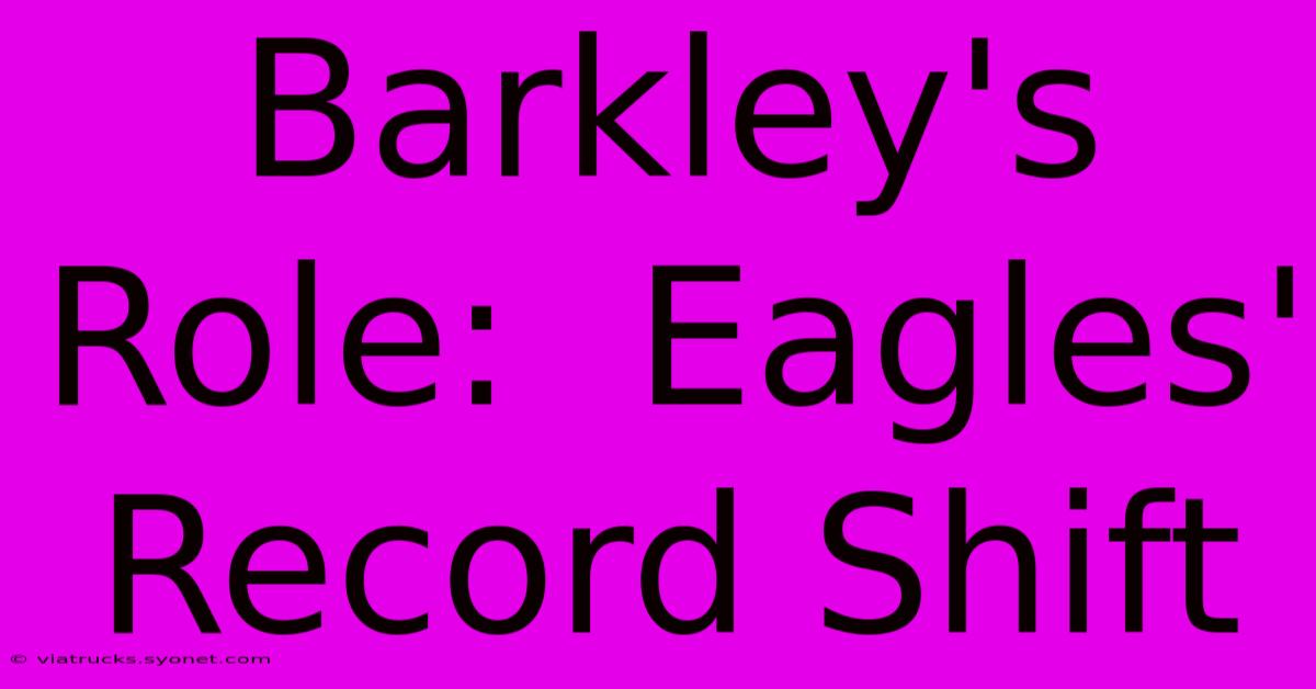 Barkley's Role:  Eagles' Record Shift