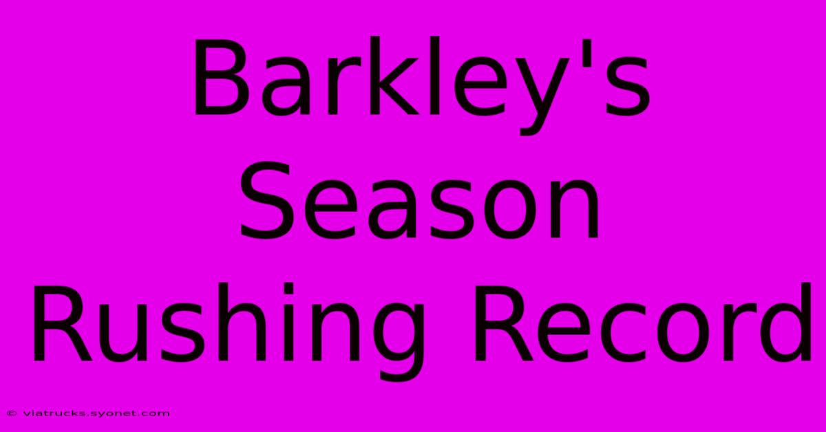 Barkley's Season Rushing Record