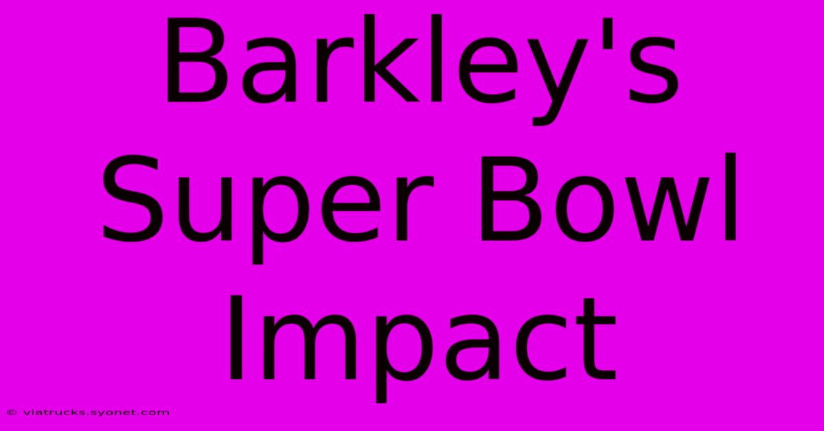 Barkley's Super Bowl Impact