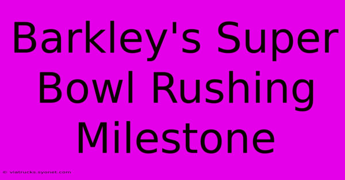 Barkley's Super Bowl Rushing Milestone