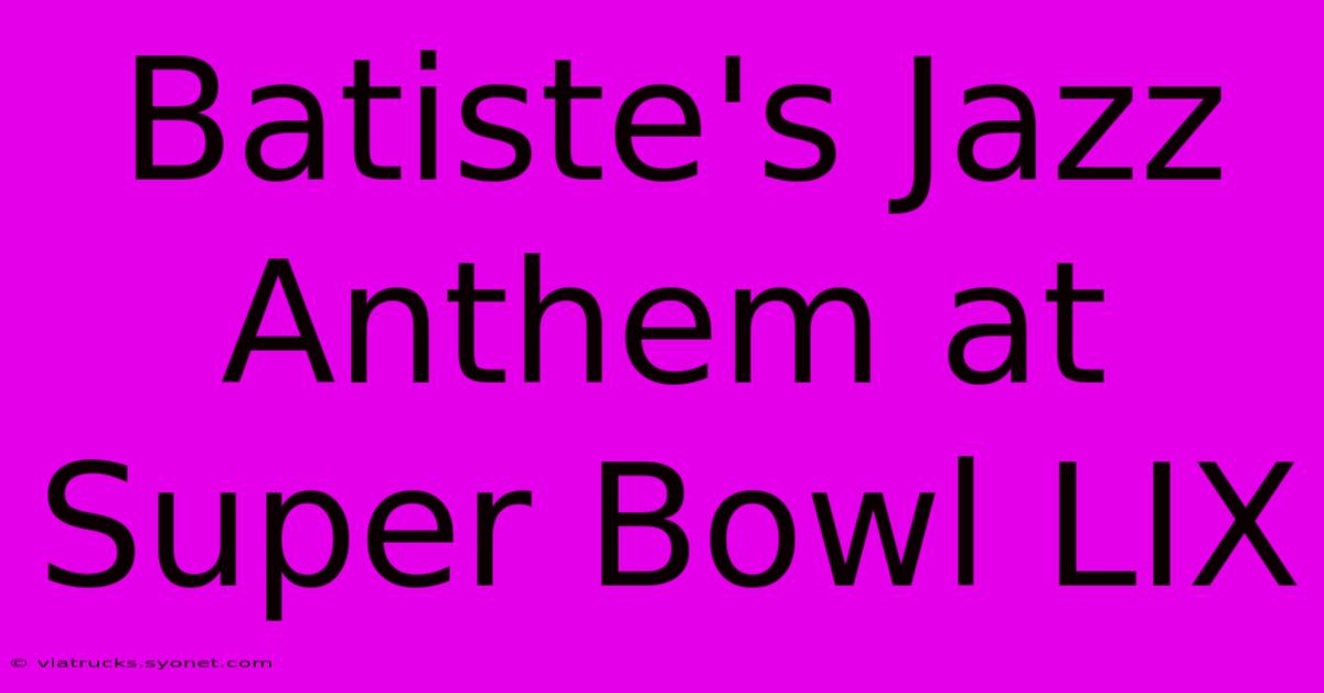 Batiste's Jazz Anthem At Super Bowl LIX