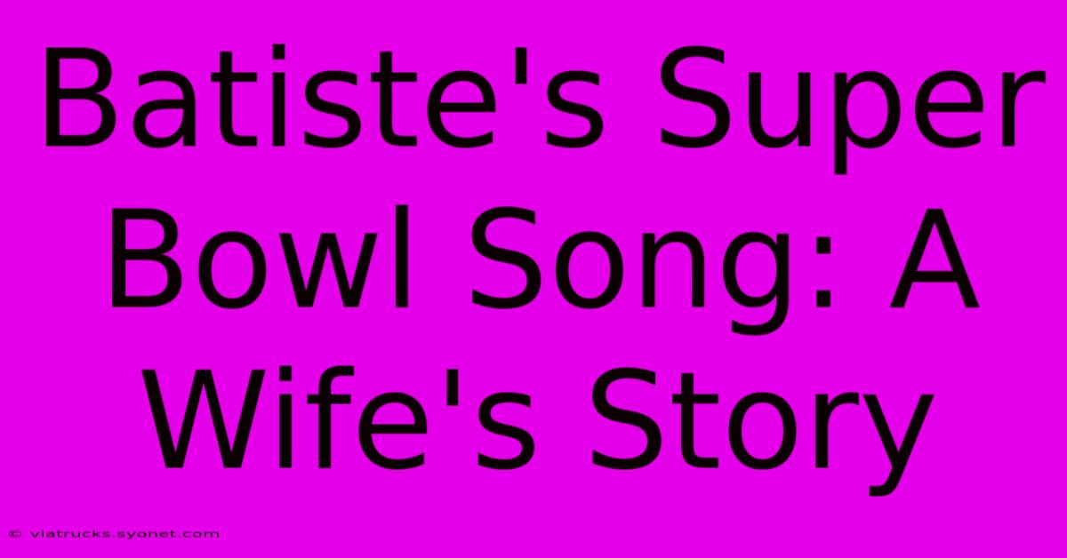 Batiste's Super Bowl Song: A Wife's Story