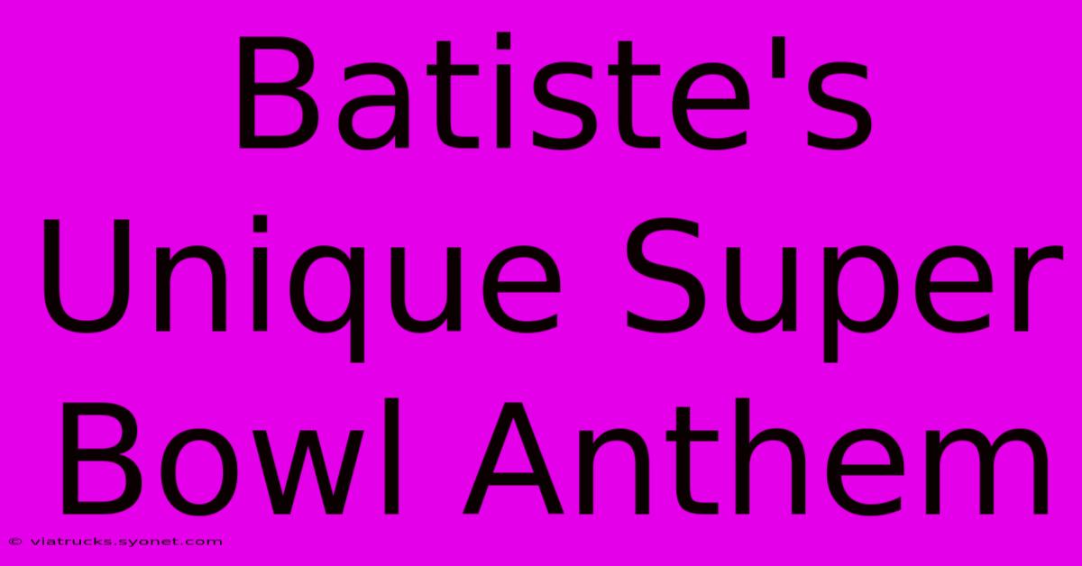 Batiste's Unique Super Bowl Anthem