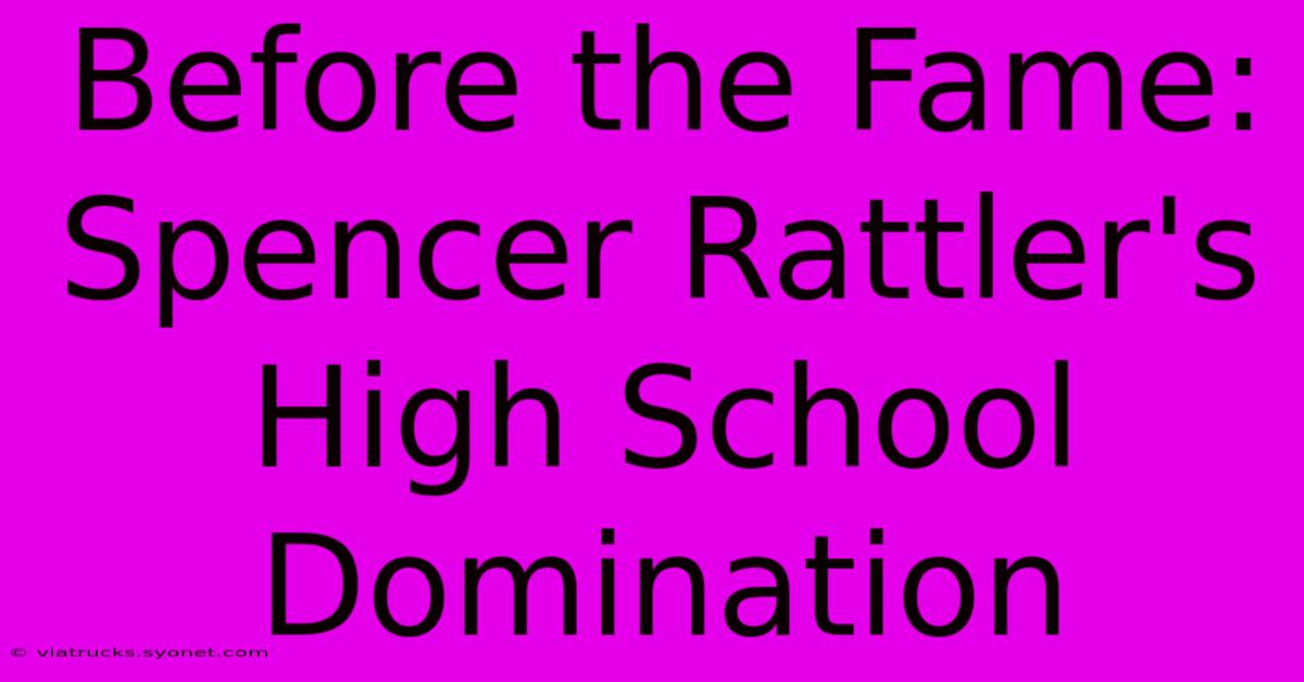 Before The Fame: Spencer Rattler's High School Domination