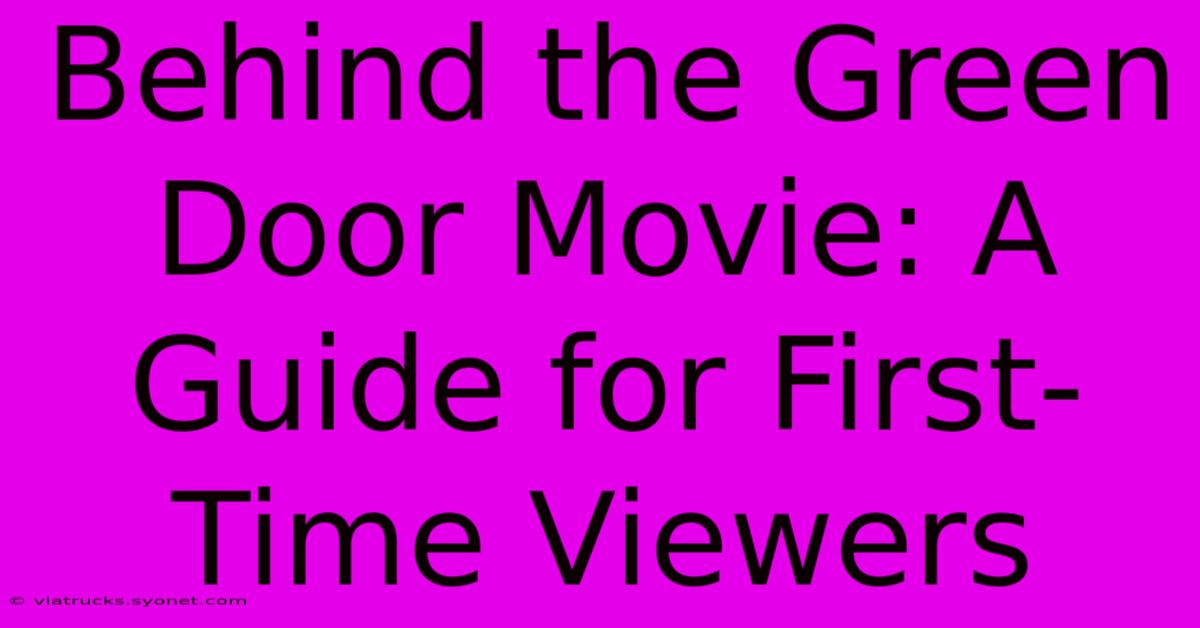 Behind The Green Door Movie: A Guide For First-Time Viewers