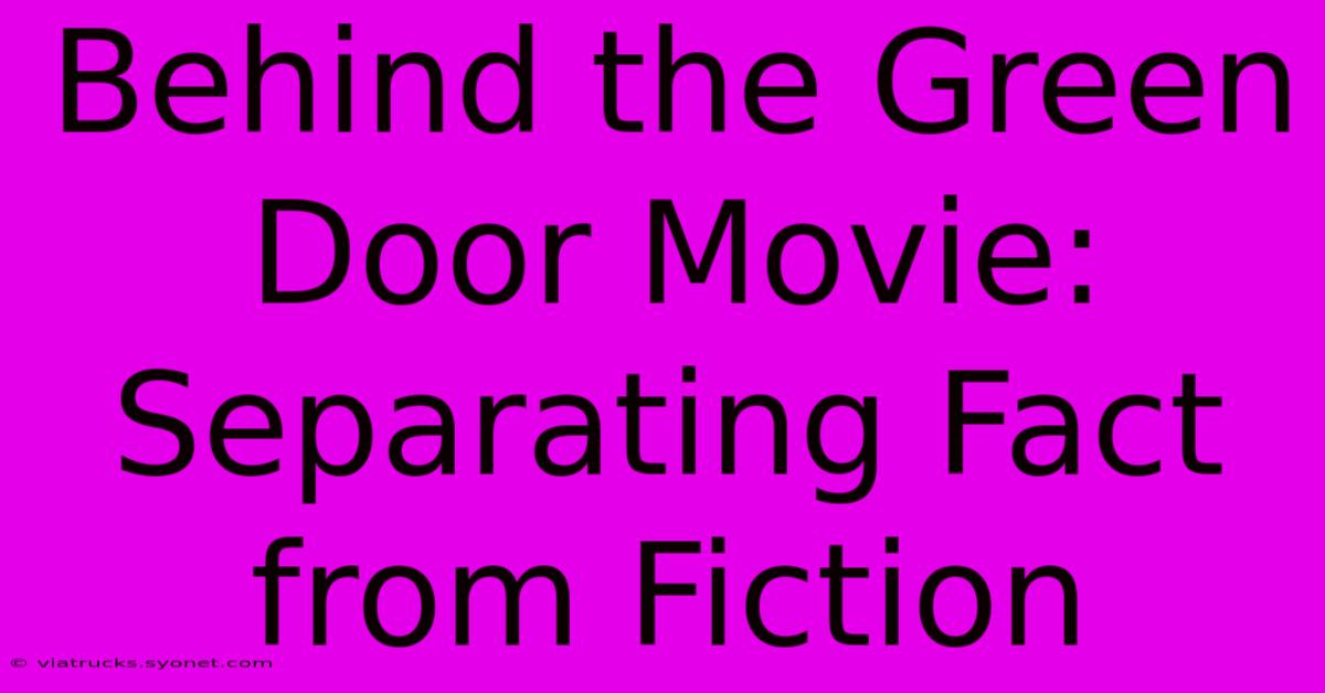 Behind The Green Door Movie: Separating Fact From Fiction