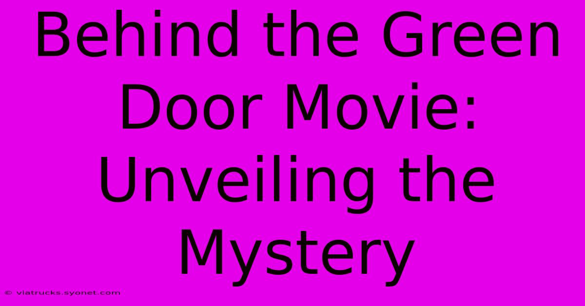 Behind The Green Door Movie: Unveiling The Mystery