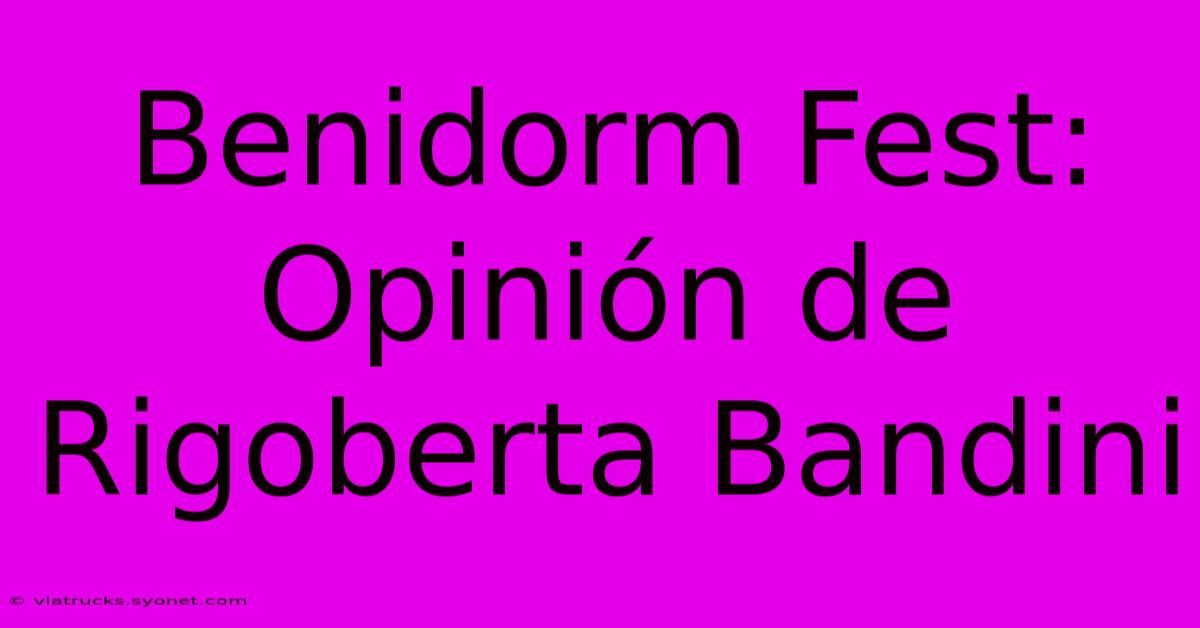 Benidorm Fest: Opinión De Rigoberta Bandini