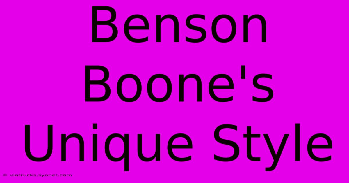 Benson Boone's Unique Style