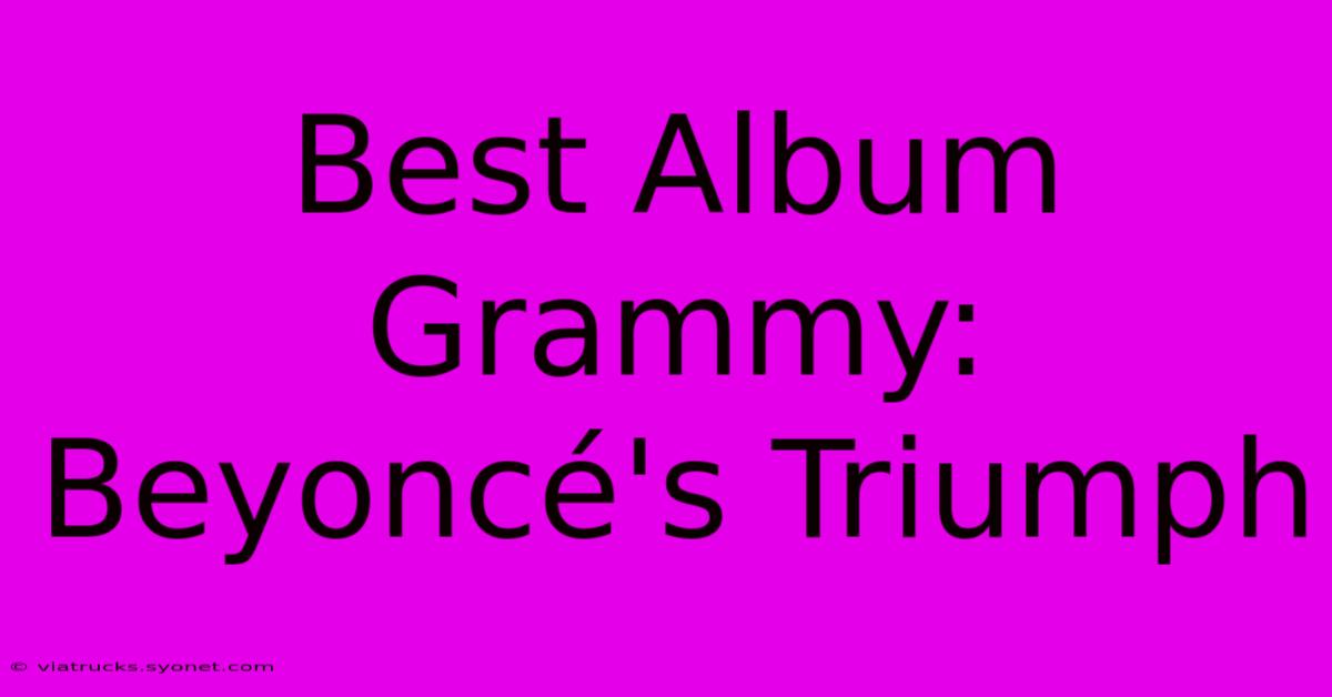 Best Album Grammy: Beyoncé's Triumph