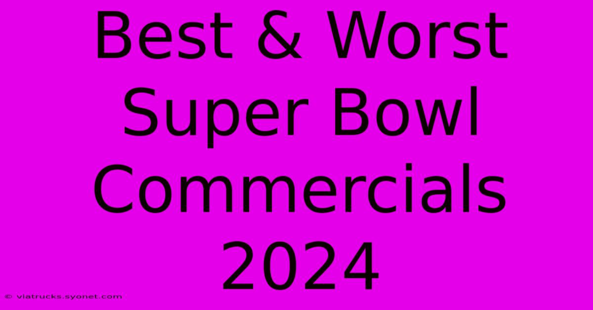 Best & Worst Super Bowl Commercials 2024