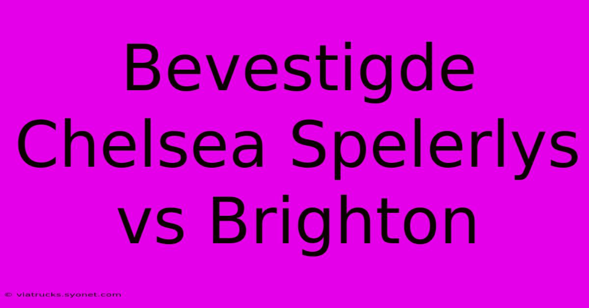 Bevestigde Chelsea Spelerlys Vs Brighton