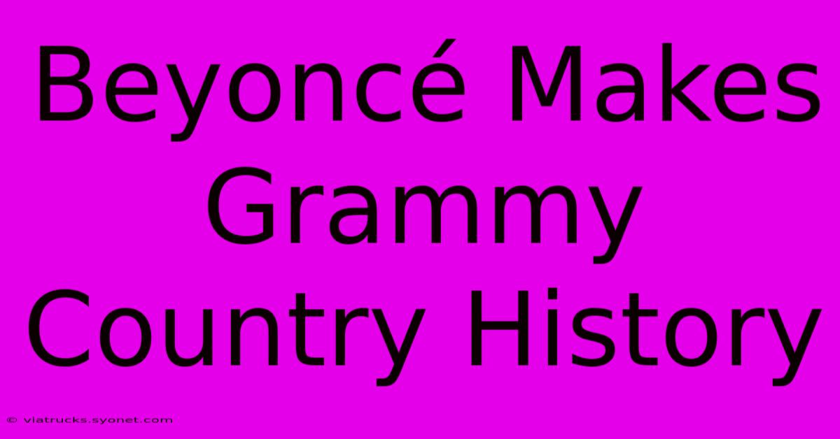 Beyoncé Makes Grammy Country History