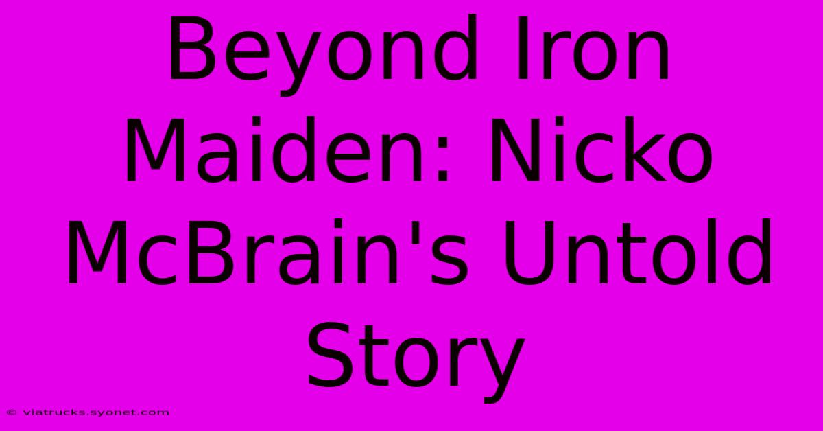 Beyond Iron Maiden: Nicko McBrain's Untold Story