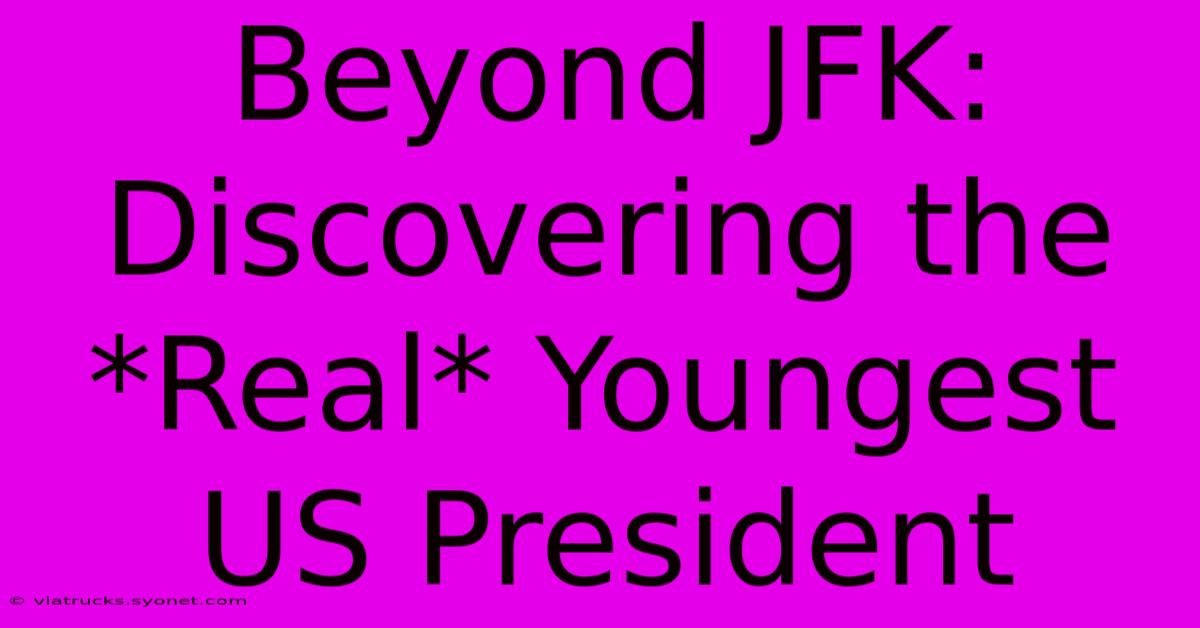 Beyond JFK: Discovering The *Real* Youngest US President