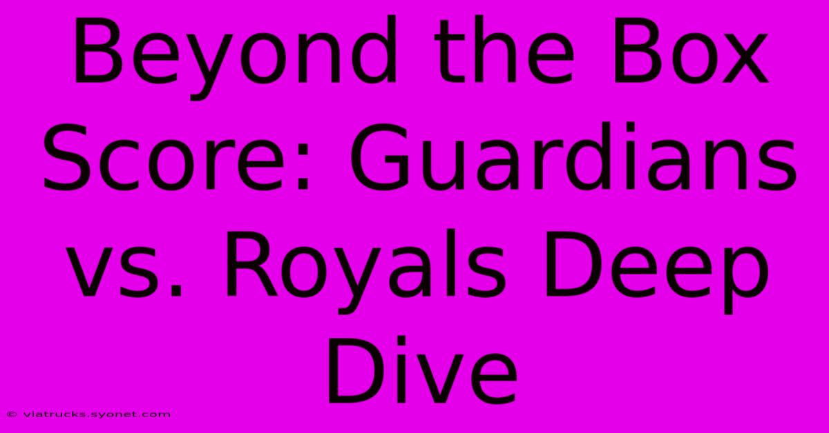 Beyond The Box Score: Guardians Vs. Royals Deep Dive