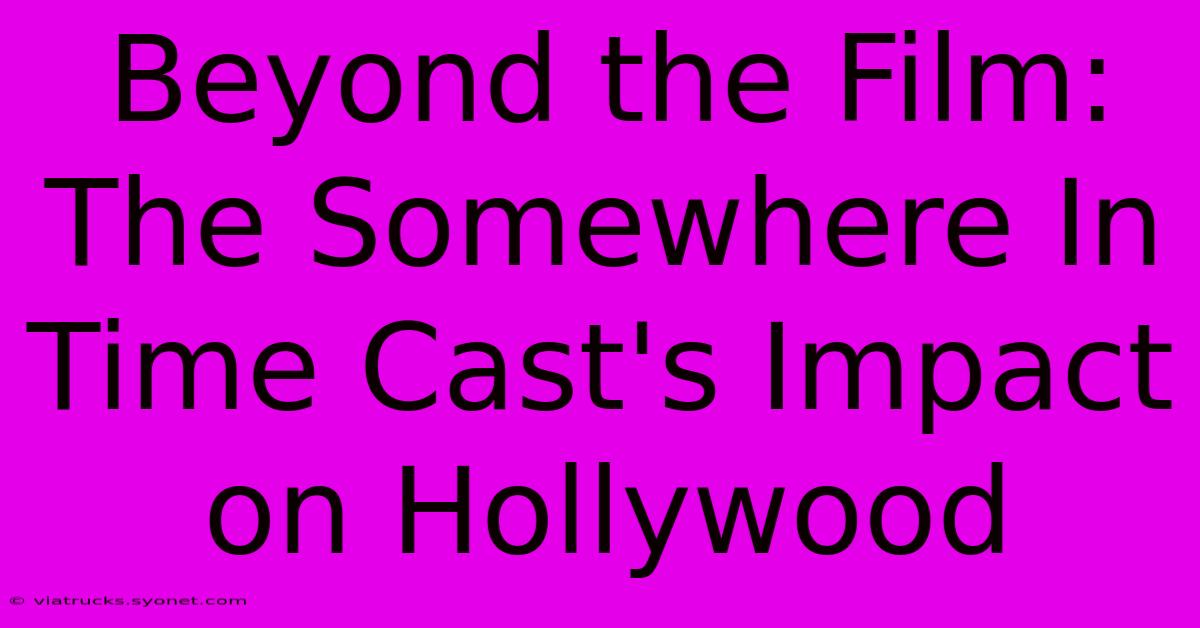 Beyond The Film: The Somewhere In Time Cast's Impact On Hollywood