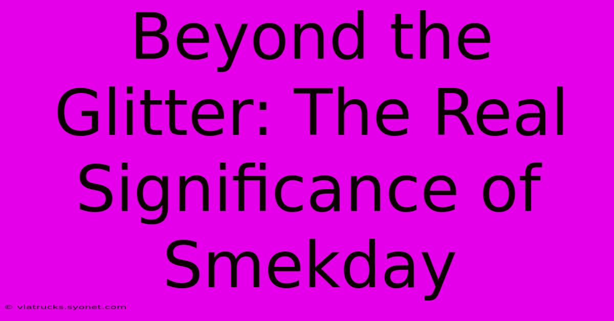 Beyond The Glitter: The Real Significance Of Smekday