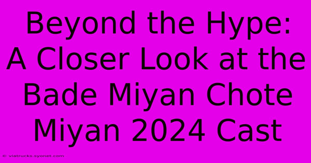 Beyond The Hype:  A Closer Look At The Bade Miyan Chote Miyan 2024 Cast