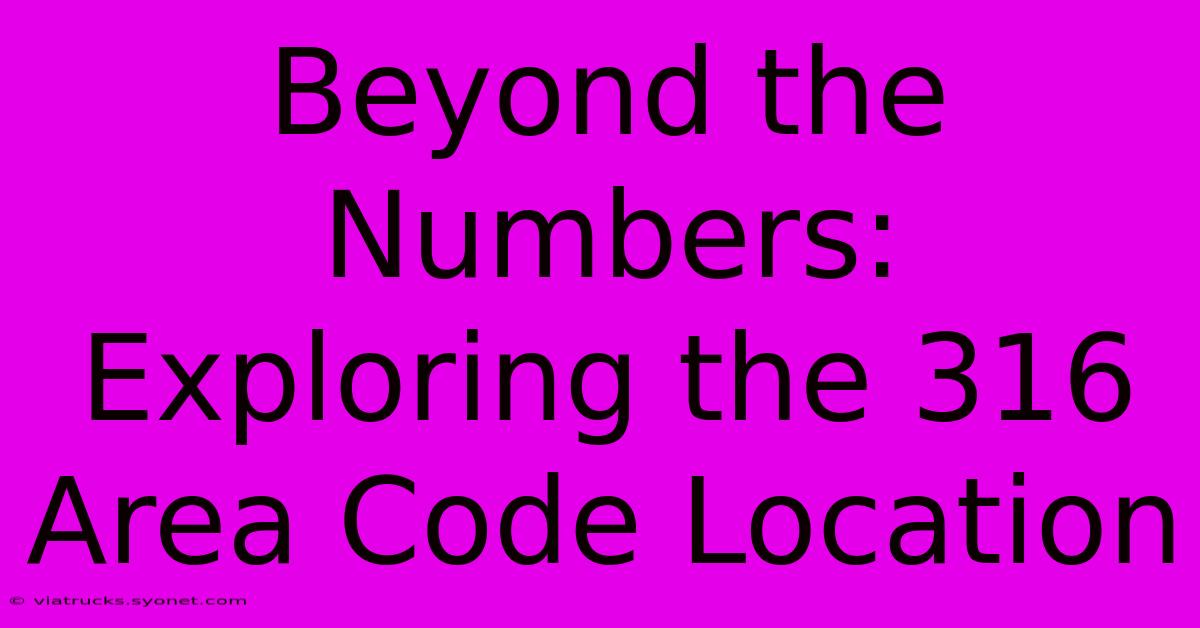 Beyond The Numbers: Exploring The 316 Area Code Location