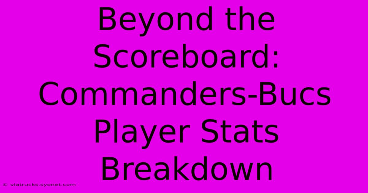 Beyond The Scoreboard: Commanders-Bucs Player Stats Breakdown