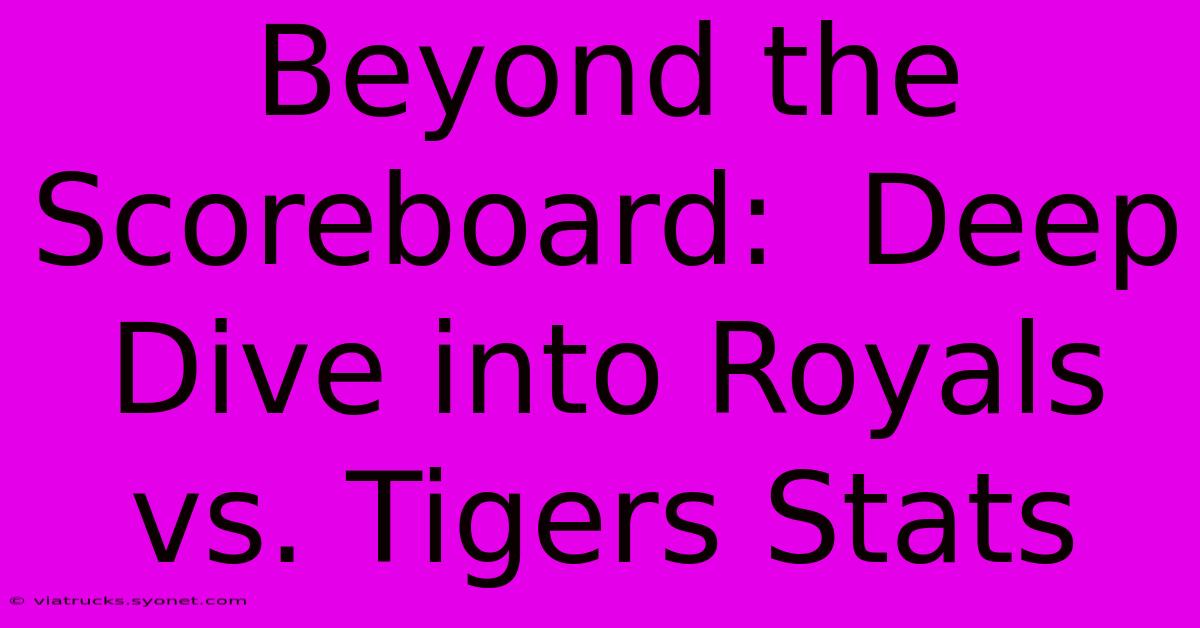 Beyond The Scoreboard:  Deep Dive Into Royals Vs. Tigers Stats