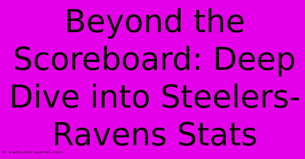 Beyond The Scoreboard: Deep Dive Into Steelers-Ravens Stats