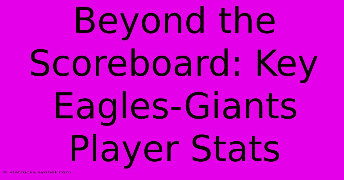 Beyond The Scoreboard: Key Eagles-Giants Player Stats