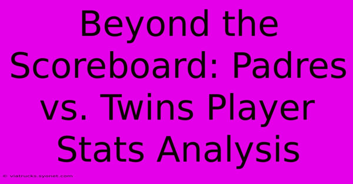 Beyond The Scoreboard: Padres Vs. Twins Player Stats Analysis