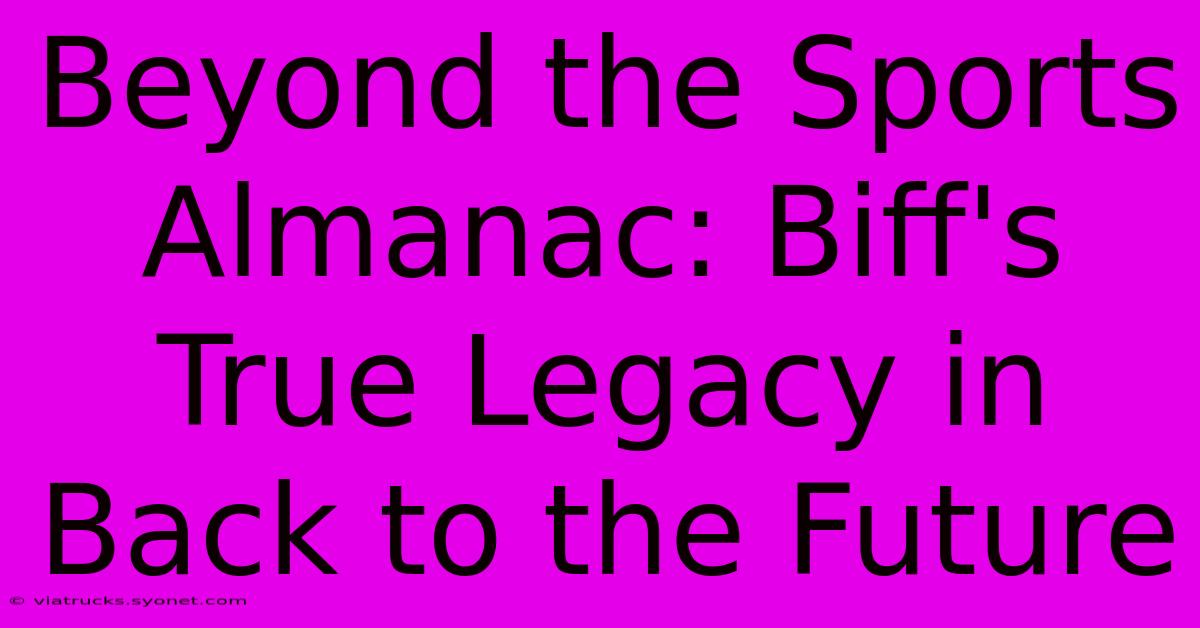 Beyond The Sports Almanac: Biff's True Legacy In Back To The Future