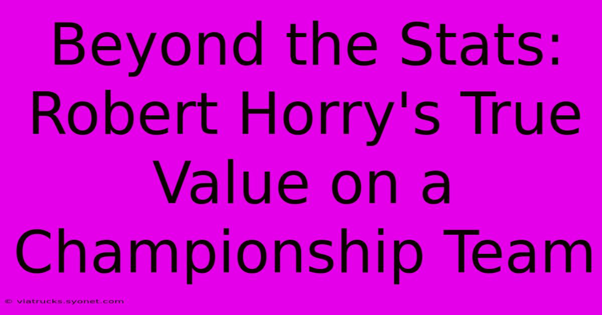 Beyond The Stats:  Robert Horry's True Value On A Championship Team