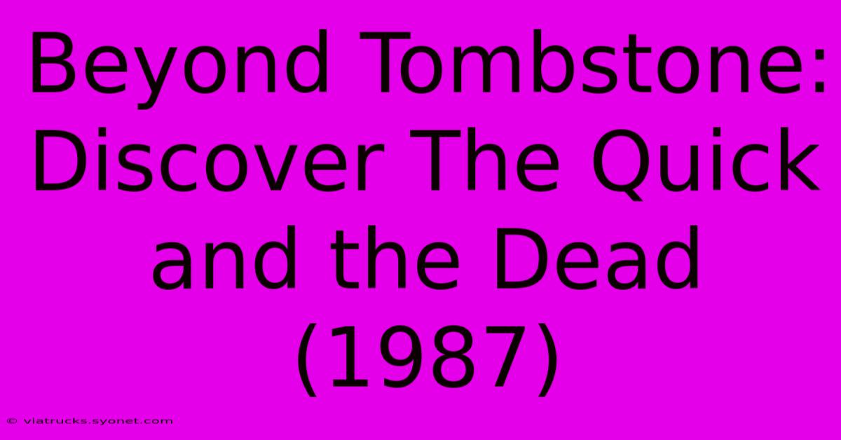 Beyond Tombstone: Discover The Quick And The Dead (1987)