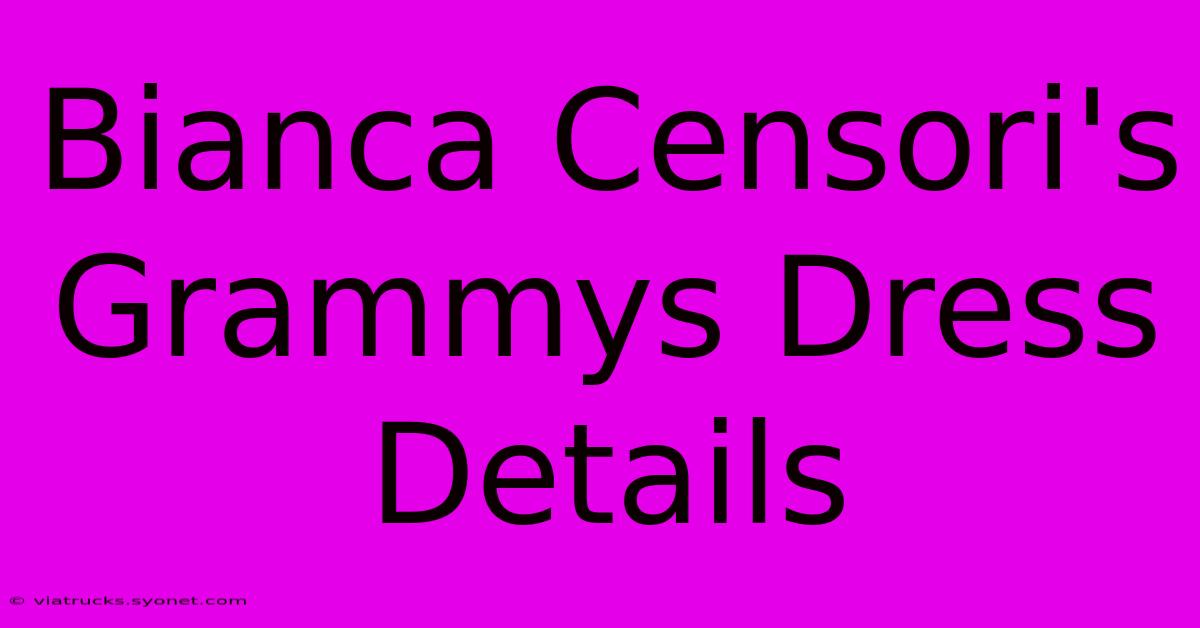 Bianca Censori's Grammys Dress Details