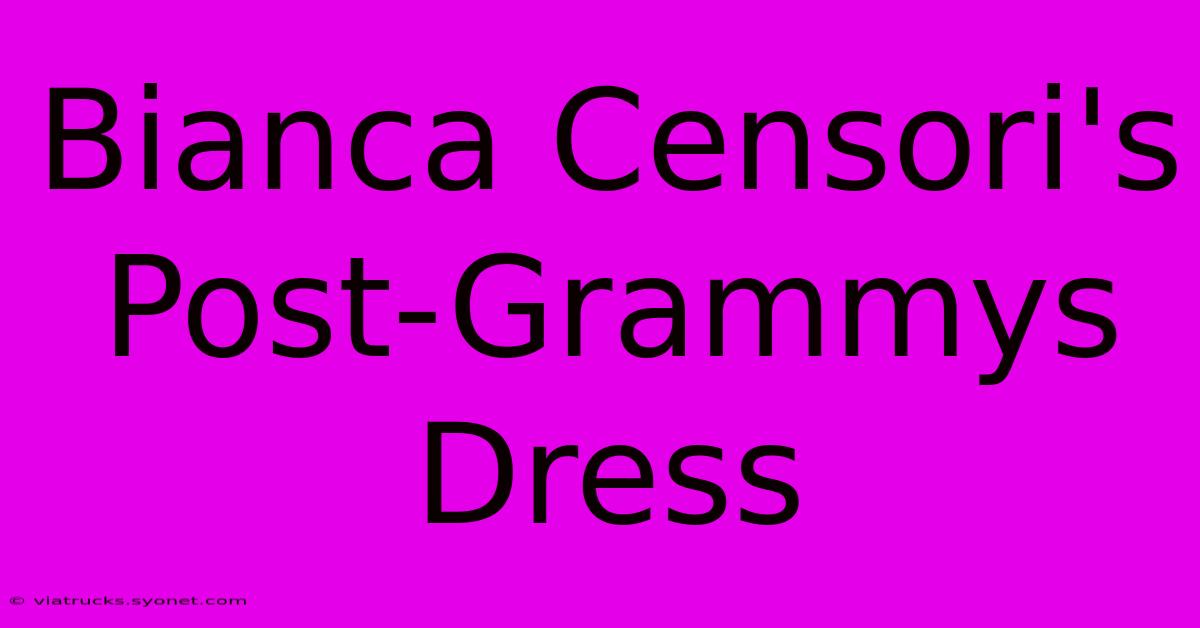 Bianca Censori's Post-Grammys Dress