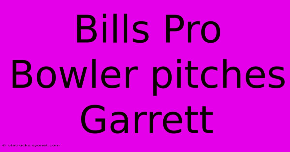 Bills Pro Bowler Pitches Garrett