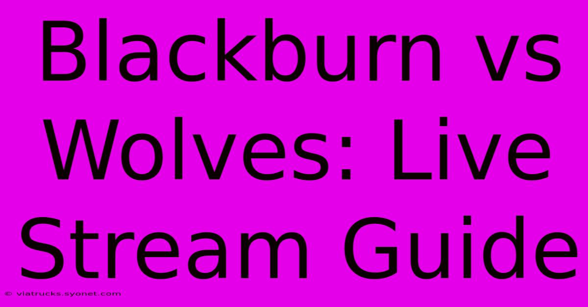 Blackburn Vs Wolves: Live Stream Guide