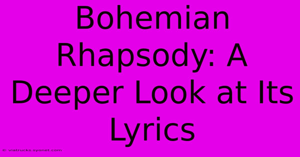 Bohemian Rhapsody: A Deeper Look At Its Lyrics