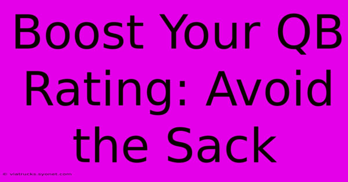 Boost Your QB Rating: Avoid The Sack