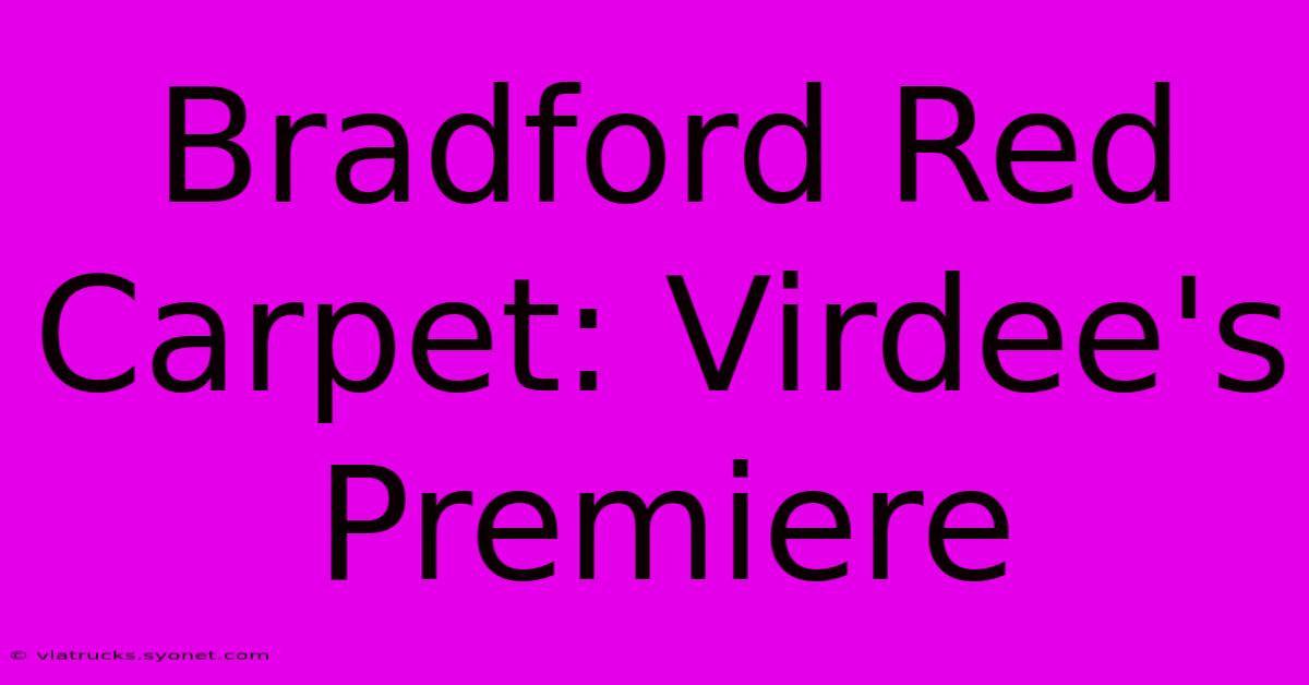 Bradford Red Carpet: Virdee's Premiere