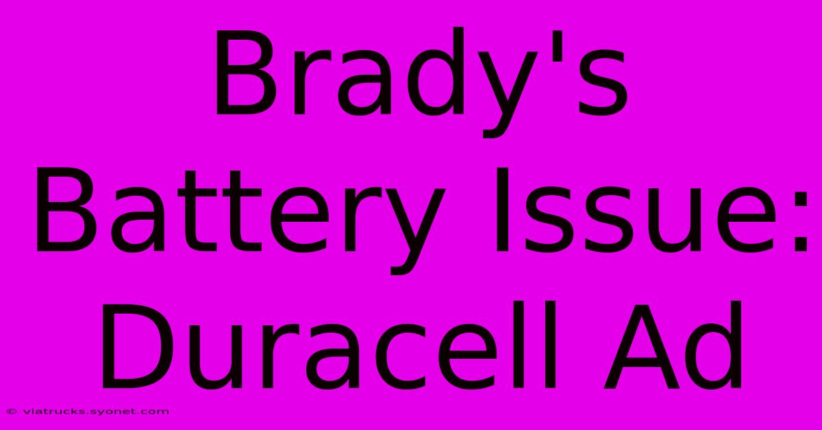 Brady's Battery Issue: Duracell Ad