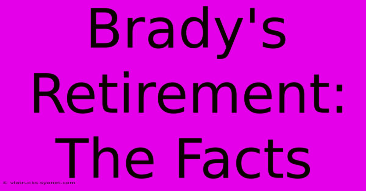 Brady's Retirement: The Facts