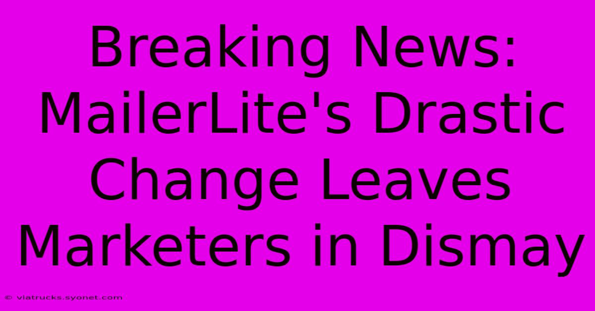 Breaking News: MailerLite's Drastic Change Leaves Marketers In Dismay