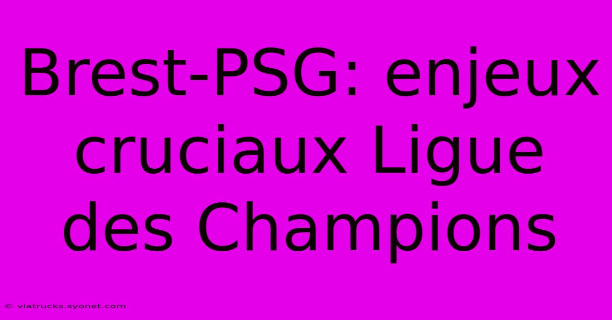 Brest-PSG: Enjeux Cruciaux Ligue Des Champions