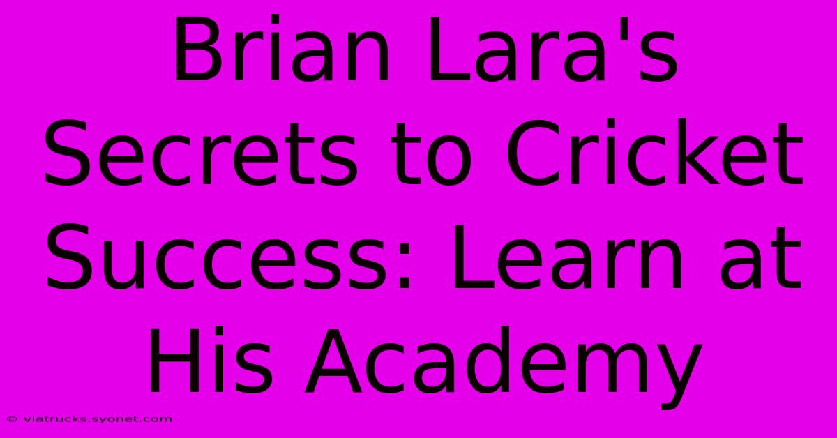 Brian Lara's Secrets To Cricket Success: Learn At His Academy