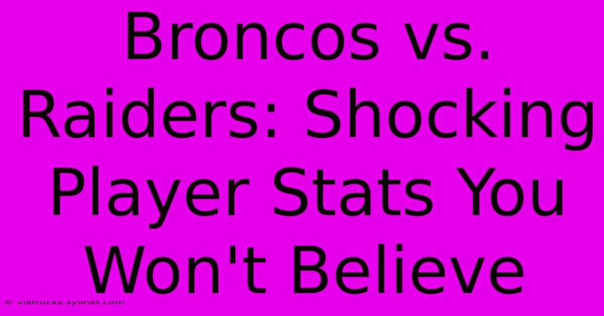 Broncos Vs. Raiders: Shocking Player Stats You Won't Believe