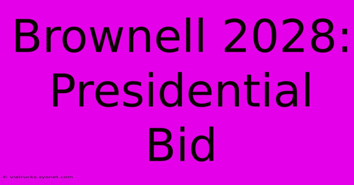 Brownell 2028: Presidential Bid