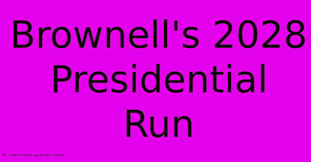 Brownell's 2028 Presidential Run